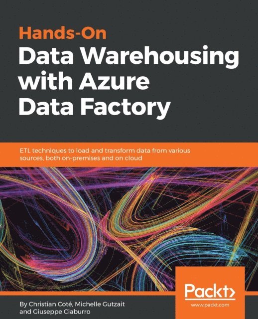 Ciaburro Giuseppe Ciaburro, Gutzait Michelle Gutzait, Cote Christian Cote - Hands-On Data Warehousing with Azure Data Factory, E-bok
