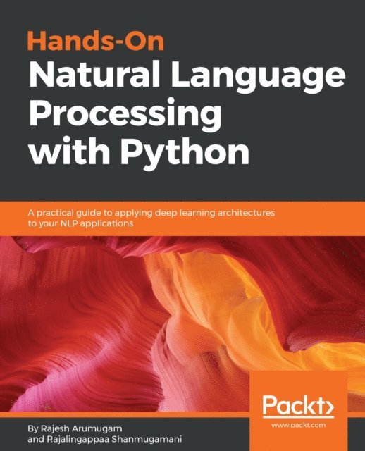 Shanmugamani Rajalingappaa Shanmugamani, Arumugam Rajesh Arumugam - Hands-On Natural Language Processing with Python, E-bok. Tillgänglighet: Lägg i varukorg