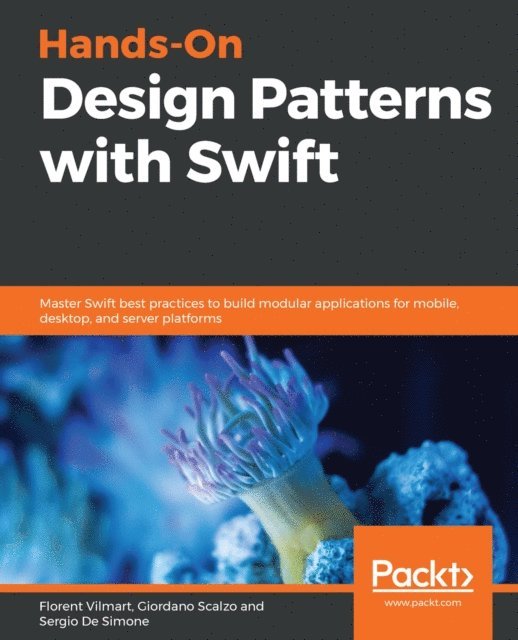 Sergio De Simone, Giordano Scalzo, Florent Vilmart - Hands-On Design Patterns with Swift, E-bok