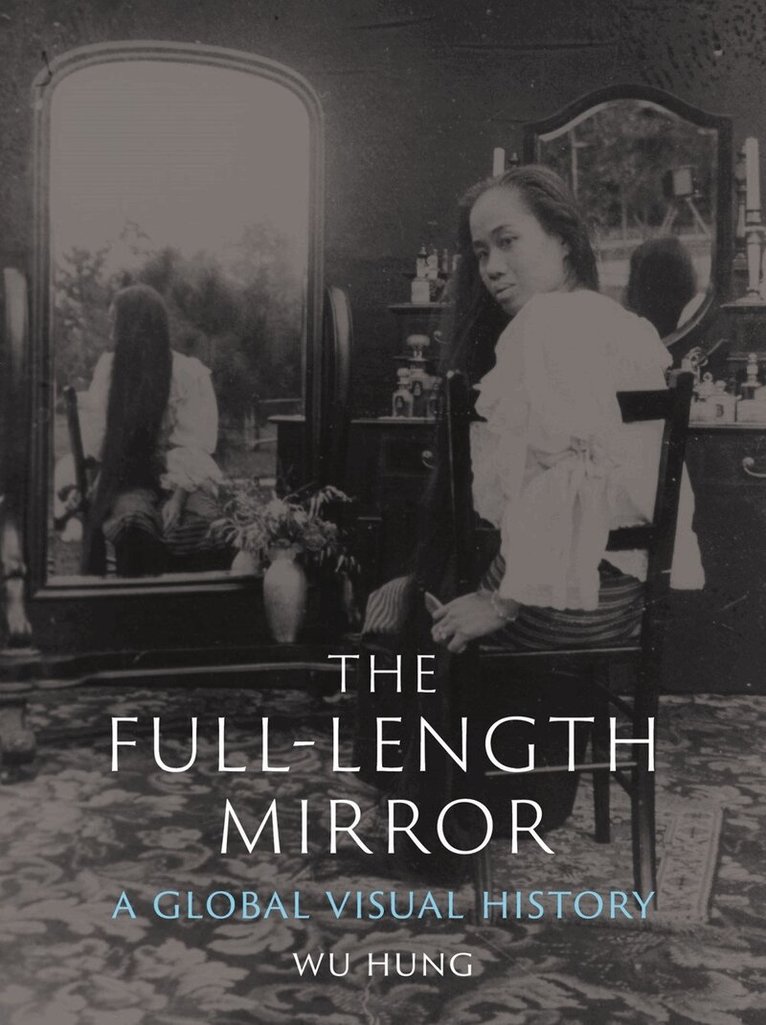 Wu Hung - Full-Length Mirror, Inbunden. Tillgänglighet: Tillfälligt slut