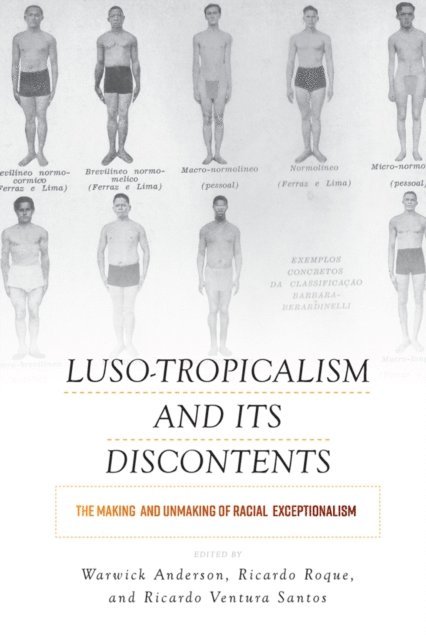Ricardo Ventura Santos, Ricardo Roque, Warwick Anderson - Luso-Tropicalism and Its Discontents, E-bok