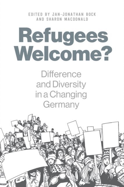 Sharon Macdonald, Jan-Jonathan Bock - Refugees Welcome?, E-bok