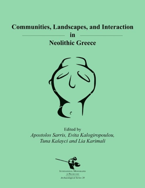 Evagelia Karimali, Tuna Kalayci, Evita Kalogiropoulou, Apostolos Sarris - Communities, Landscapes, and Interaction in Neolithic Greece, E-bok. Tillgänglighet: Lägg i varukorg