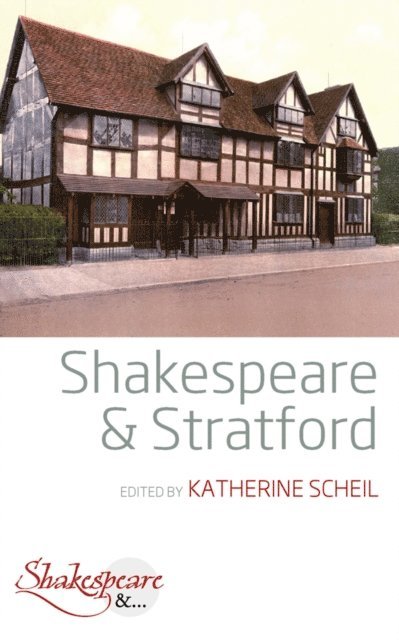 Katherine Scheil - Shakespeare and Stratford, E-bok