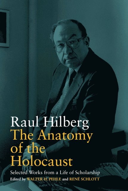 Rene Schlott, Walter H. Pehle, Raul Hilberg - Anatomy of the Holocaust, E-bok
