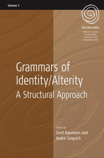 Andre Gingrich, Gerd Baumann - Grammars of Identity / Alterity, E-bok