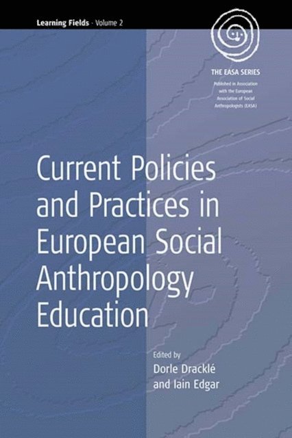 Iain R. Edgar, Dorle Drackle - Current Policies and Practices in European Social Anthropology Education, E-bok