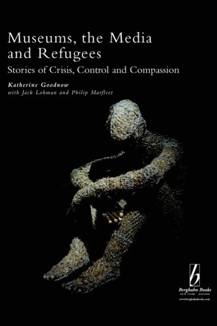 Philip Marfleet, Jack Lohman, Katherine Goodnow - Museums, the Media and Refugees, E-bok