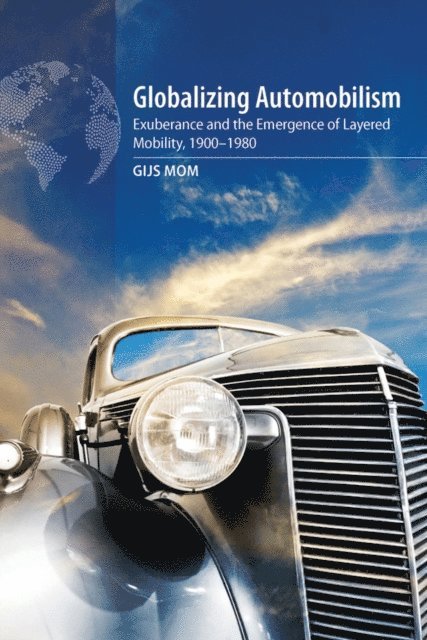 Gijs Mom - Globalizing Automobilism, E-bok