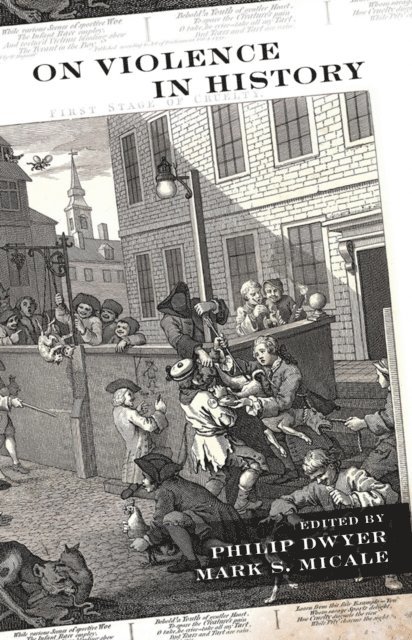 Mark S. Micale, Philip Dwyer - On Violence in History, E-bok