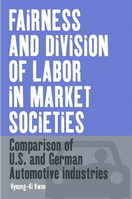 Hyeong-Ki Kwon - Fairness and Division of Labor in Market Societies, E-bok