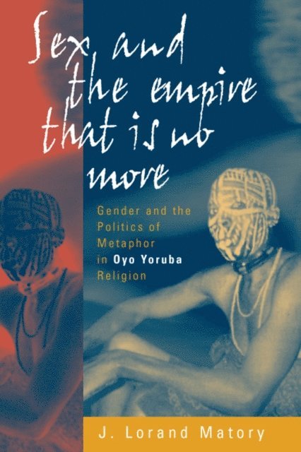 J. Lorand Matory - Sex and the Empire That Is No More, E-bok. Tillgänglighet: Lägg i varukorg