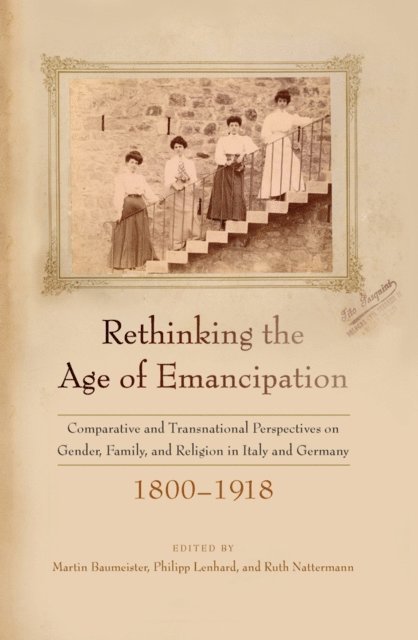 Ruth Nattermann, Philipp Lenhard, Martin Baumeister - Rethinking the Age of Emancipation, E-bok