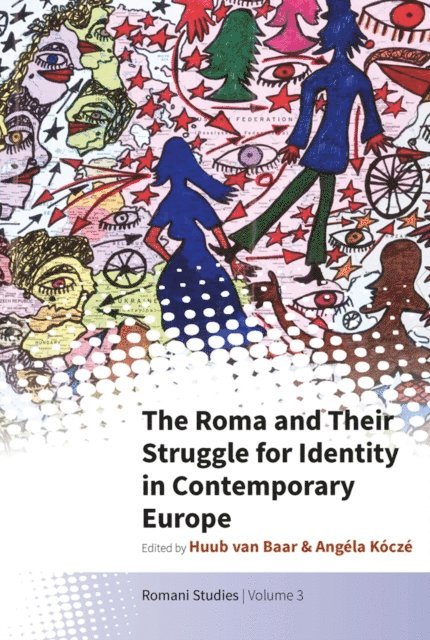 Angela Kocze, Huub van Baar - Roma and Their Struggle for Identity in Contemporary Europe, E-bok