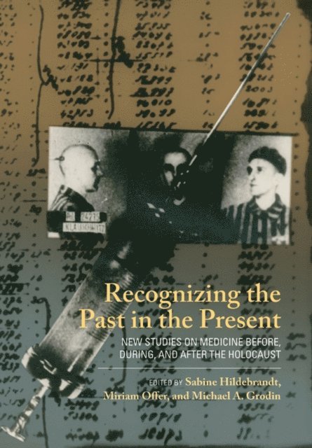 Michael A. Grodin, Miriam Offer, Sabine Hildebrandt - Recognizing the Past in the Present, E-bok