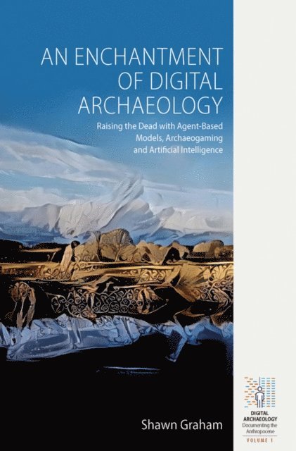 Shawn Graham - Enchantment of Digital Archaeology, E-bok