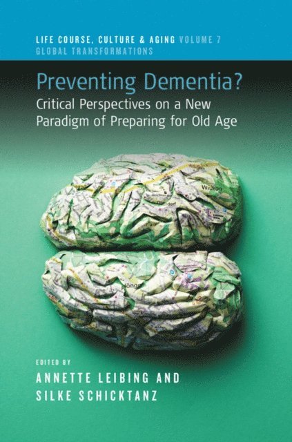 Silke Schicktanz, Annette Leibing - Preventing Dementia?, E-bok