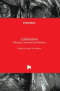 Lubrication Tribology, Lubricants and Additives