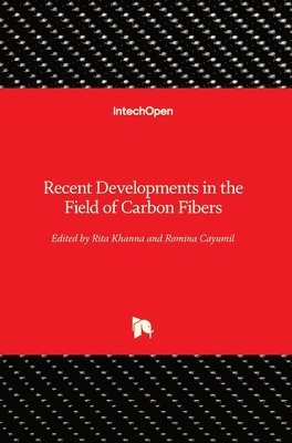 Rita Khanna, Romina Cayumil - Recent Developments in the Field of Carbon Fibers, Inbunden