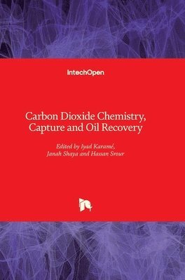 Iyad Karamé, Janah Shaya, Hassan Srour - Carbon Dioxide Chemistry, Capture and Oil Recovery, Inbunden