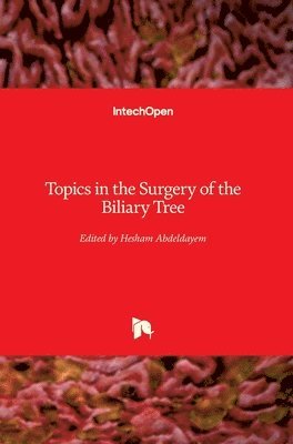 Hesham Abdeldayem - Topics in the Surgery of the Biliary Tree, Inbunden. Tillgänglighet: Lägg i varukorg
