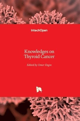 Omer Engin - Knowledges on Thyroid Cancer, Inbunden. Tillgänglighet: Lägg i varukorg