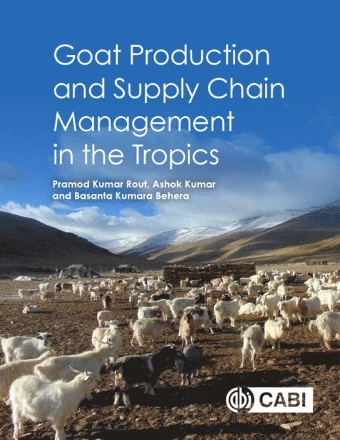 Pramod Kumar Rout, Ashok Kumar, Basanta Kumara Behera - Goat Production and Supply Chain Management in the Tropics, E-bok