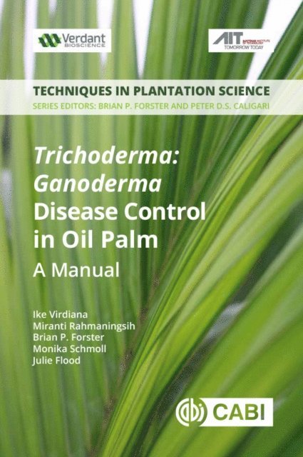 Ike Virdiana, Miranti Rahmaningsih, Brian Forster, Monika Schmoll, Julie Flood - Trichoderma: Ganoderma Disease Control in Oil Palm, E-bok