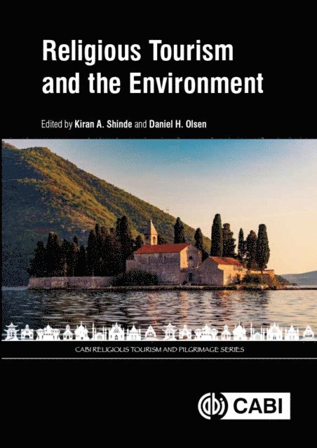 Kiran A Shinde, Daniel H Olsen - Religious Tourism and the Environment, E-bok