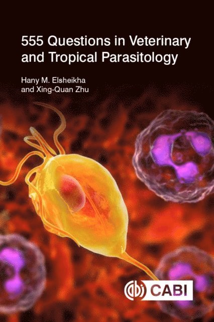 Hany Elsheikha, Xing-Quan Zhu - 555 Questions in Veterinary and Tropical Parasitology, E-bok