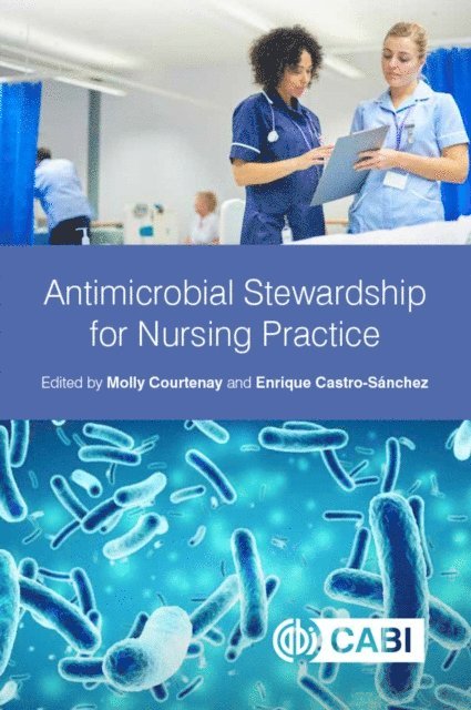 Molly Courtenay, Enrique Castro-Sánchez - Antimicrobial Stewardship for Nursing Practice, E-bok