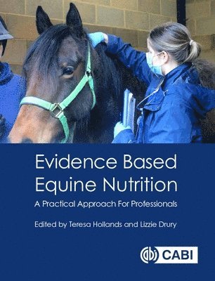 Teresa Hollands, Lizzie Drury - Evidence Based Equine Nutrition, Häftad