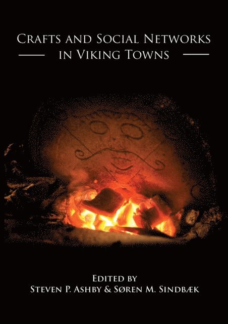 Sindbaek Soren Sindbaek, Ashby Stephen P. Ashby - Crafts and Social Networks in Viking Towns, E-bok