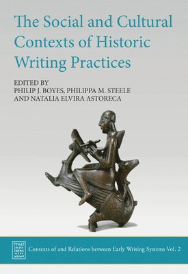 Philip J Boyes, Philippa M Steele, Natalia Elvira Astoreca - Social and Cultural Contexts of Historic Writing Practices, Inbunden