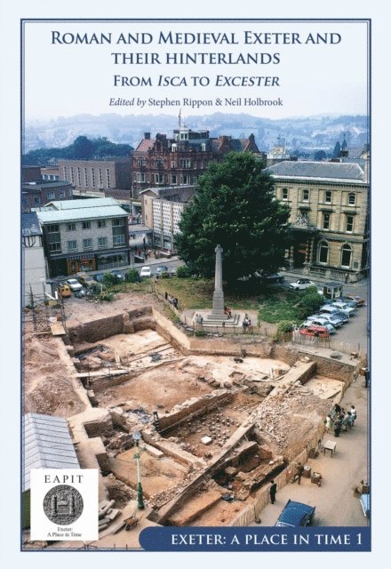 Holbrook Neil Holbrook, Rippon Stephen Rippon - Roman and Medieval Exeter and their Hinterlands, E-bok
