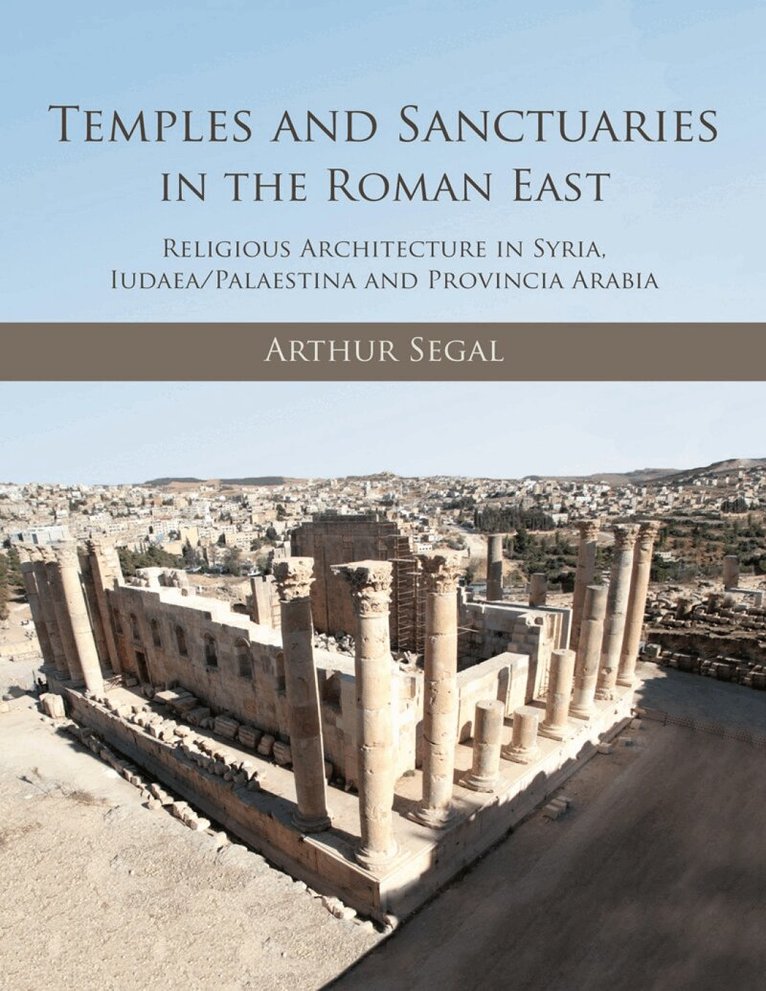 Arthur Segal - Temples and Sanctuaries in the Roman East, Häftad