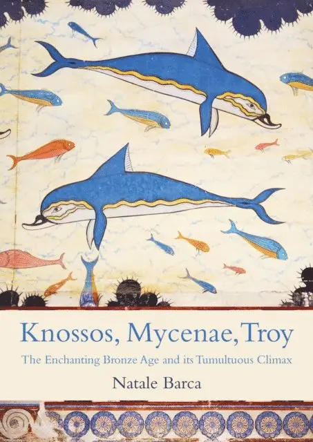 Barca Natale Barca - Knossos, Mycenae, Troy, E-bok. Tillgänglighet: Lägg i varukorg