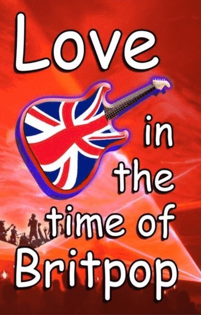 Tim Woods - Love In The Time Of Britpop, E-bok