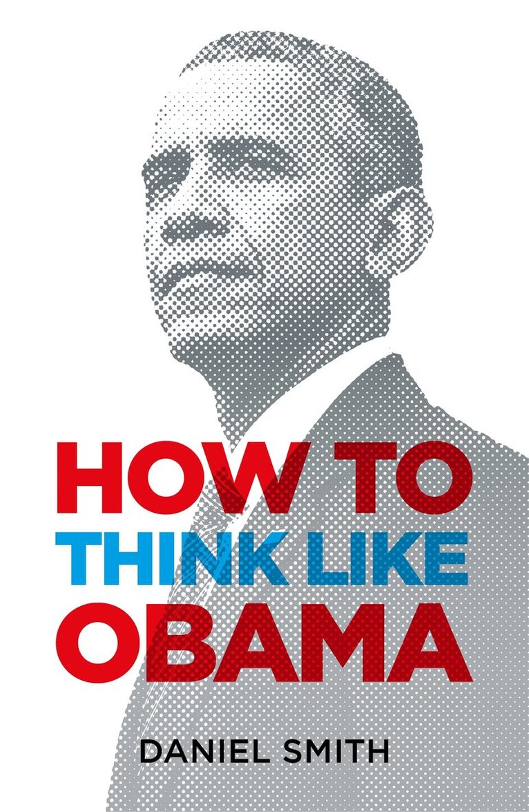 Daniel Smith - How to Think Like Obama, E-bok