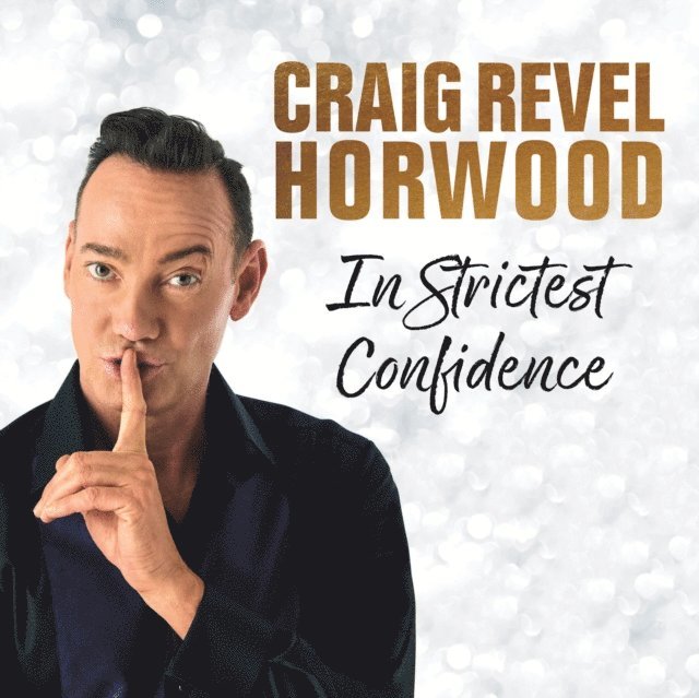 Horwood Craig Revel Horwood - In Strictest Confidence, Ljudbok