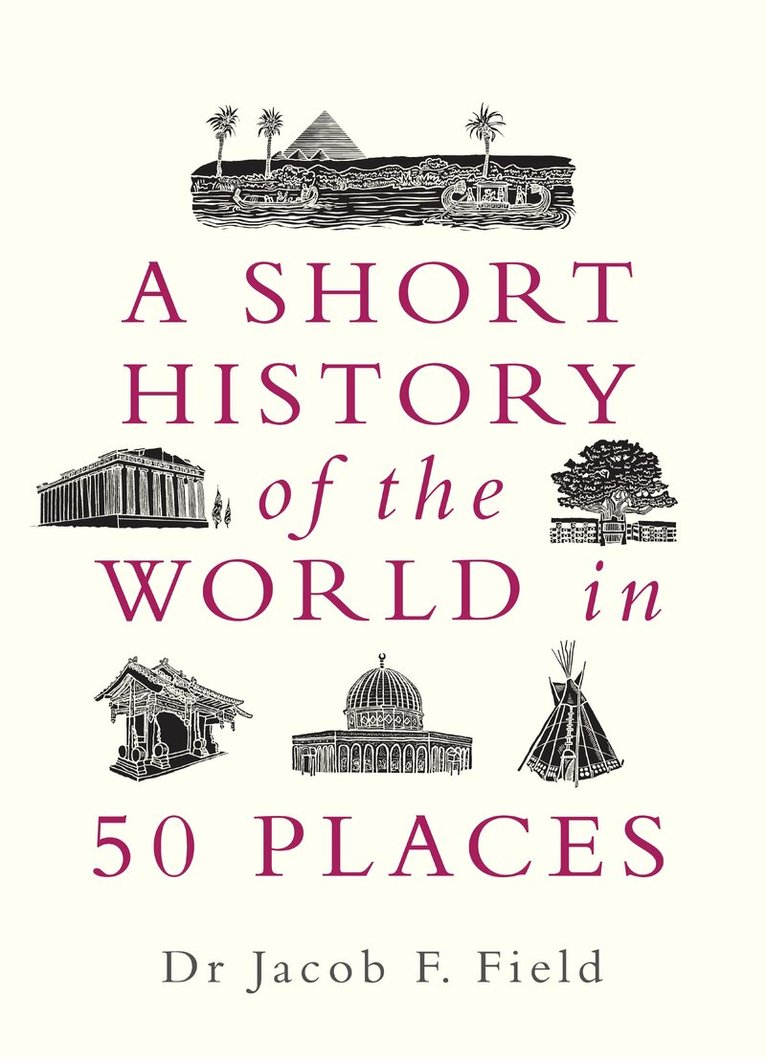 Jacob F. Field - Short History of the World in 50 Places, E-bok