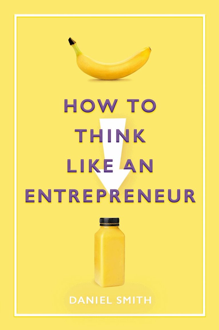 Daniel Smith - How to Think Like an Entrepreneur, Häftad
