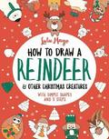 How to Draw a Reindeer and Other Christmas Creatures