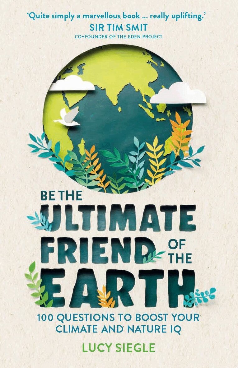 Lucy Siegle - Be the Ultimate Friend of the Earth, Häftad
