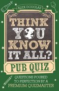 Think You Know It All?: Pub Quiz
