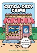 Cute and Cozy Crime: 25 Mini Mysteries to Solve