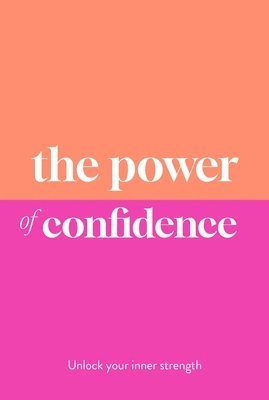 Sarah Jane Arnold - The Power of Confidence: Unlock Your Inner Strength, Inbunden