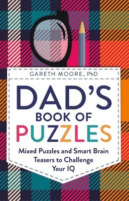Gareth Moore - Dad's Book of Puzzles: Mixed Puzzles and Smart Brain Teasers to Challenge Your IQ, Häftad