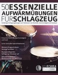 50 Essenzielle Aufwa&#776;rmu&#776;bungen fu&#776;r Schlagzeug