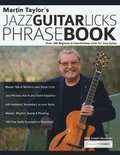 Martin Taylor's Jazz Guitar Licks Phrase Book: Over 100 Beginner &; Intermediate Licks for Jazz Guitar
